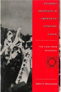 Student Protests in Twentieth-Century China: The View from Shanghai