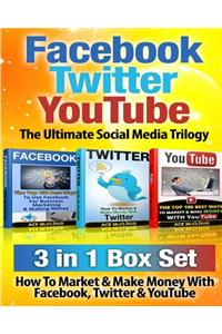 Facebook: Twitter: Youtube: The Ultimate Social Media Trilogy: 3 Books in 1: How to Market & Make Money with Facebook, Twitter &