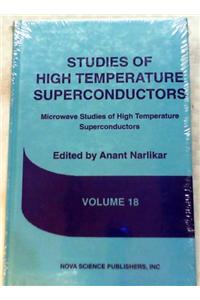 Studies of High Temperature Superconductors Vol. 18: Microwave Studies of High Temperature Superconductors