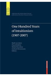 One Hundred Years of Intuitionism (1907-2007)