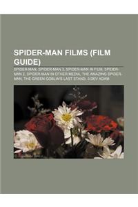 Spider-Man Films (Film Guide): Spider-Man, Spider-Man 3, Spider-Man in Film, Spider-Man 2, Spider-Man in Other Media, the Amazing Spider-Man