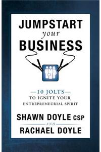 Jumpstart Your Business: 10 Jolts to Ignite Your Entrepreneurial Spirit
