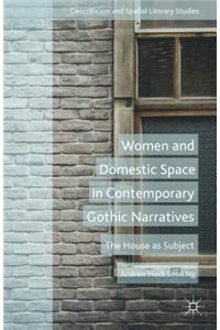 Women and Domestic Space in Contemporary Gothic Narratives: The House as Subject