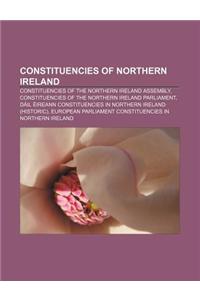 Constituencies of Northern Ireland: Constituencies of the Northern Ireland Assembly, Constituencies of the Northern Ireland Parliament