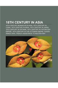 18th Century in Asia: 18th-Century Monarchs in Asia, 18th Century in China, 18th Century in India, 18th Century in Japan