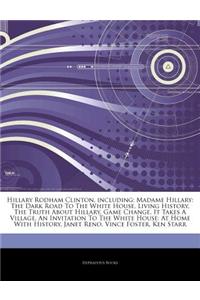 Articles on Hillary Rodham Clinton, Including: Madame Hillary: The Dark Road to the White House, Living History, the Truth about Hillary, Game Change,