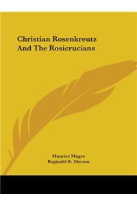 Christian Rosenkreutz And The Rosicrucians