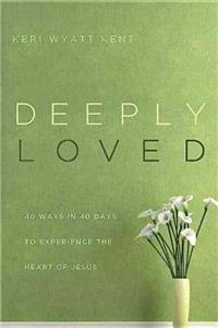 Deeply Loved: 40 Ways in 40 Days to Experience the Heart of Jesus