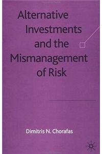 Alternative Investments and the Mismanagement of Risk