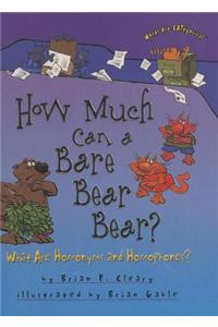 How Much Can a Bare Bear Bear?: What Are Homonyms and Homophones?