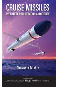 Cruise Missile: Evolution, Proliferation and Future