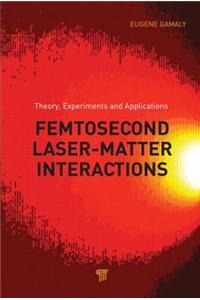 Femtosecond Laser-Matter Interaction