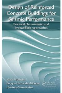 Design of Reinforced Concrete Buildings for Seismic Performance: Practical Deterministic and Probabilistic Approaches
