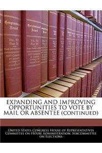 Expanding and Improving Opportunities to Vote by Mail or Absentee (Continued)