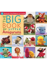 Big Book of Little Amigurumi