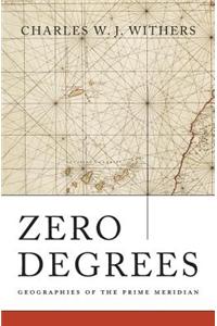 Zero Degrees: Geographies of the Prime Meridian