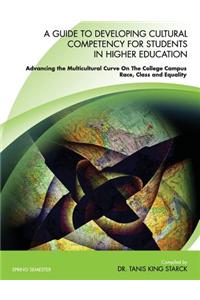 A Guide to Developing Cultural Competency for Students in Higher Education Advancing the Multicultural Curve on the College Campus Race, Class and Equ