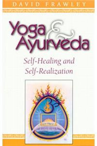 Yoga & Ayurveda: Self-Healing and Self-Realization