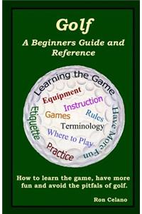 Golf: A Beginners Guide and Reference