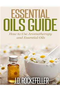 Essential Oils Guide: How to Use Aromatherapy and Essential Oils