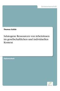 Salutogene Ressourcen Von Arbeitslosen Im Gesellschaftlichen Und Individuellen Kontext