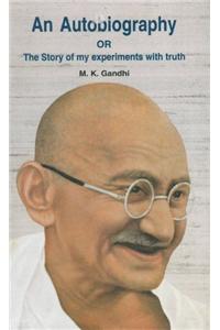 Autobiography or the Story of My Experiments With Truth