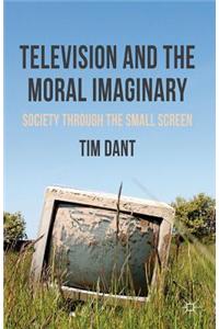 Television and the Moral Imaginary: Society Through the Small Screen