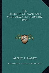 The Elements of Plane and Solid Analytic Geometry (1904) the Elements of Plane and Solid Analytic Geometry (1904)