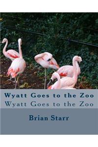 Wyatt Goes to the Zoo: Wyatt Goes to the Zoo