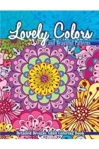 Lovely Colors & Beautiful Patterns: Detailed Designs Adult Coloring Book