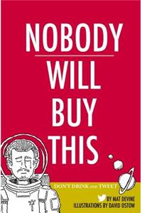 Nobody Will Buy This: Don't Drink and Tweet