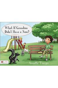 What If Grandma Didn't Have a Nose?