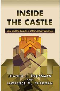Inside the Castle: Law and the Family in 20th Century America