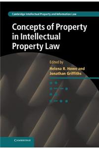 Concepts of Property in Intellectual Property Law