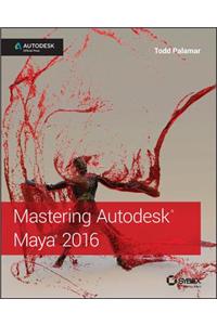 Mastering Autodesk Maya 2016: Autodesk Official Press