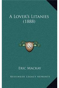 A Lover's Litanies (1888)