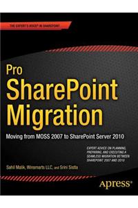 Pro Sharepoint Migration: Moving from Moss 2007 to Sharepoint Server 2010