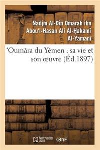 Oumara Du Yemen: Sa Vie Et Son Oeuvre