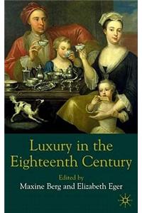 Luxury in the Eighteenth Century: Debates, Desires and Delectable Goods
