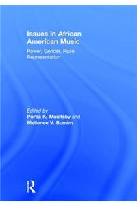 Issues in African American Music: Power, Gender, Race, Representation