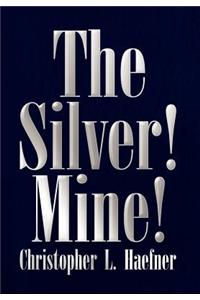 Silver! Mine!