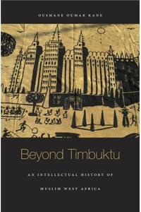 Beyond Timbuktu: An Intellectual History of Muslim West Africa