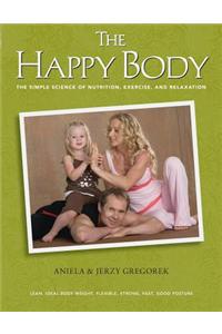 The Happy Body: The Simple Science of Nutrition, Exercise, and Relaxation (Black&white)