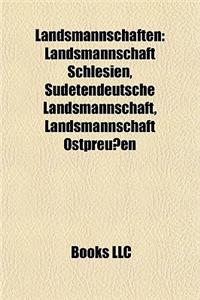 Landsmannschaften Landsmannschaften: Landsmannschaft Schlesien, Sudetendeutsche Landsmannschaft, Landsmannschaft Schlesien, Sudetendeutsche Landsmanns