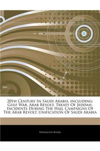 Articles on 20th Century in Saudi Arabia, Including: Gulf War, Arab Revolt, Treaty of Jeddah, Incidents During the Hajj, Campaigns of the Arab Revolt,