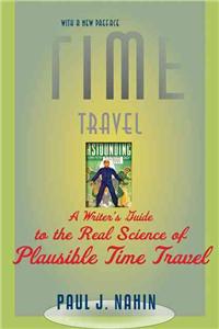 Time Travel: A Writer's Guide to the Real Science of Plausible Time Travel
