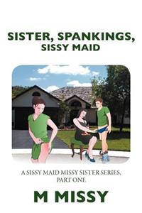 Sister, Spankings, Sissy Maid