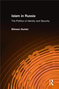 Islam in Russia: The Politics of Identity and Security: The Politics of Identity and Security