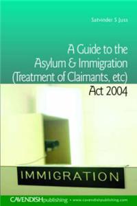 A Guide to the Asylum and Immigration (Treatment of Claimants, Etc) ACT 2004