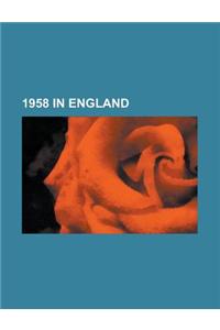 1958 in England: 1958-59 Fa Cup, 1957-58 Fa Cup, Derbyshire County Cricket Club in 1958, 1957-58 Football League, 1957-58 in English Fo